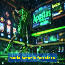 maria betania fortaleza